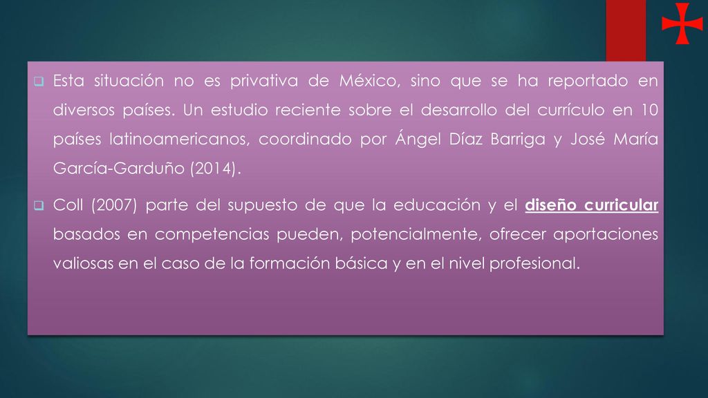 Esta situación no es privativa de México, sino que se ha reportado en diversos países. Un estudio reciente sobre el desarrollo del currículo en 10 países latinoamericanos, coordinado por Ángel Díaz Barriga y José María García-Garduño (2014).