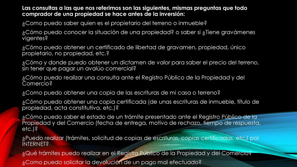 Las consultas a las que nos referimos son las siguientes, mismas preguntas que todo comprador de una propiedad se hace antes de la inversión: