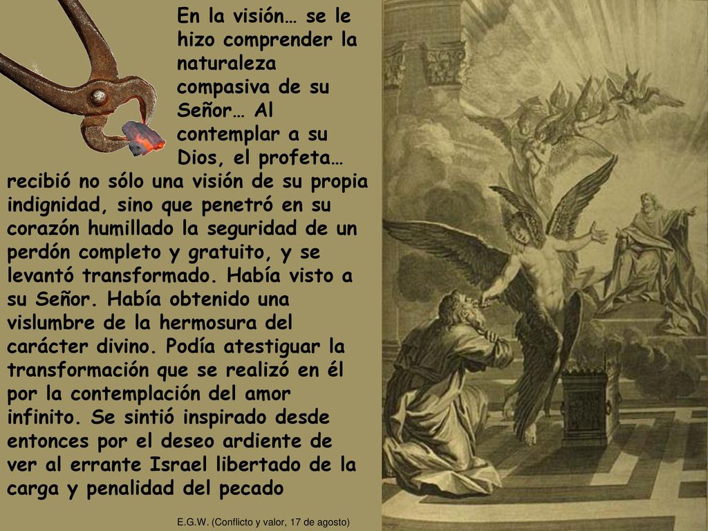 En la visión… se le hizo comprender la naturaleza compasiva de su Señor… Al contemplar a su Dios, el profeta…