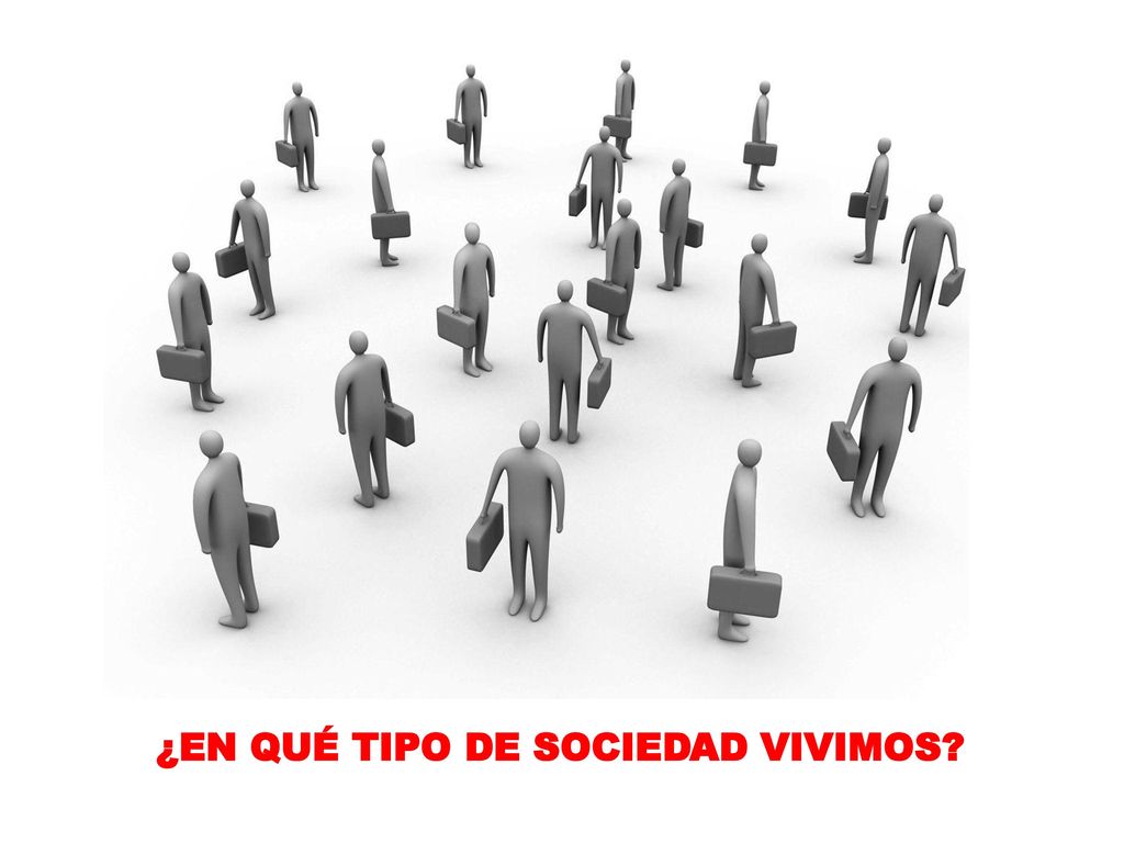¿EN QUÉ TIPO DE SOCIEDAD VIVIMOS