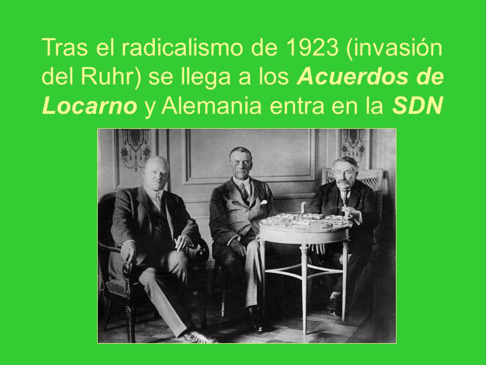 Tras el radicalismo de 1923 (invasión del Ruhr) se llega a los Acuerdos de Locarno y Alemania entra en la SDN