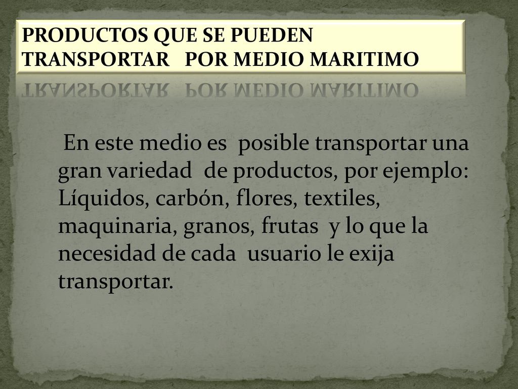 PRODUCTOS QUE SE PUEDEN TRANSPORTAR POR MEDIO MARITIMO