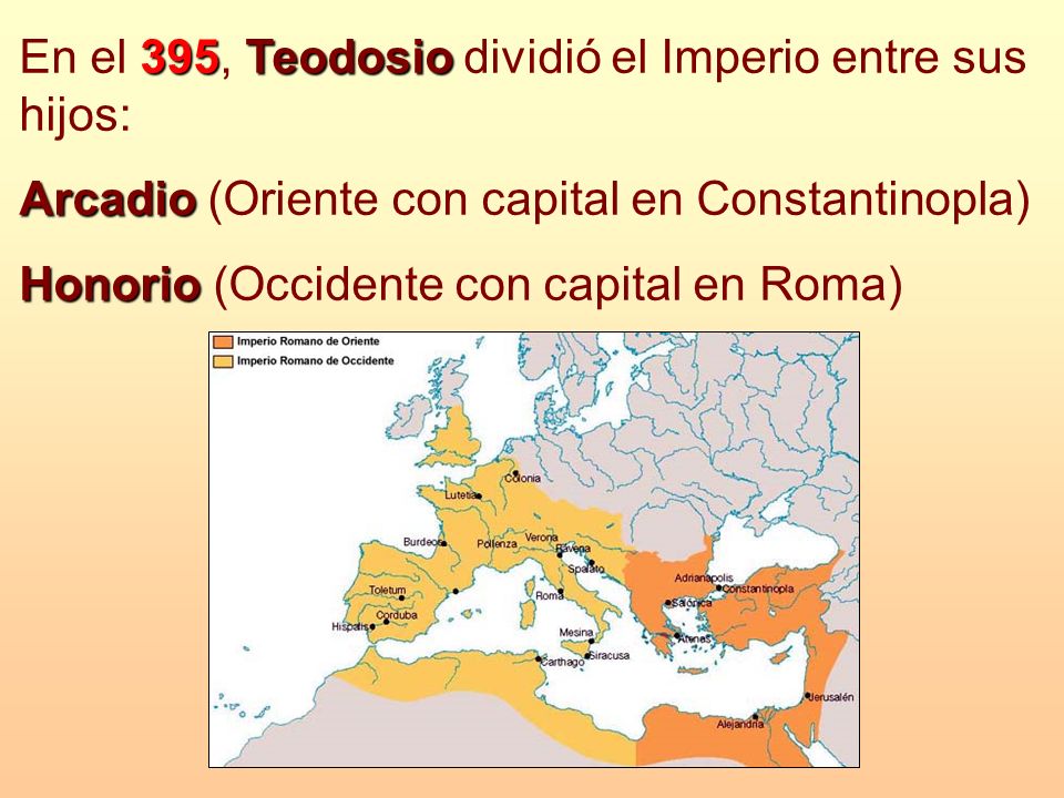 En el 395, Teodosio dividió el Imperio entre sus hijos: