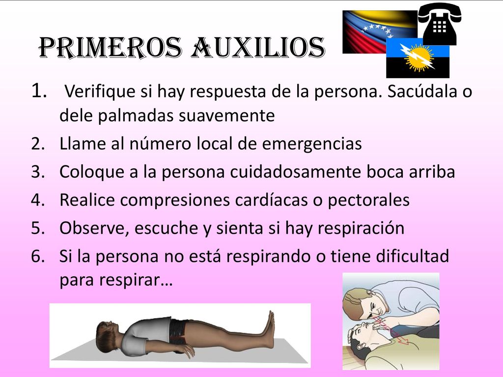 Primeros auxilios Verifique si hay respuesta de la persona. Sacúdala o dele palmadas suavemente. Llame al número local de emergencias.