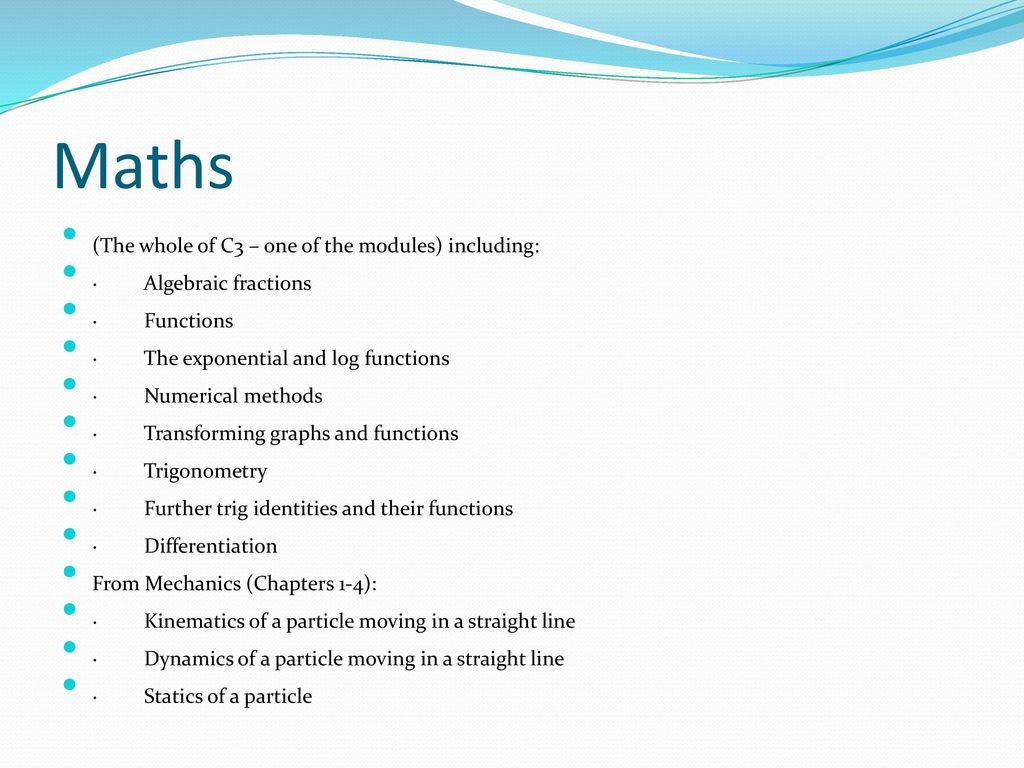 Maths (The whole of C3 – one of the modules) including: