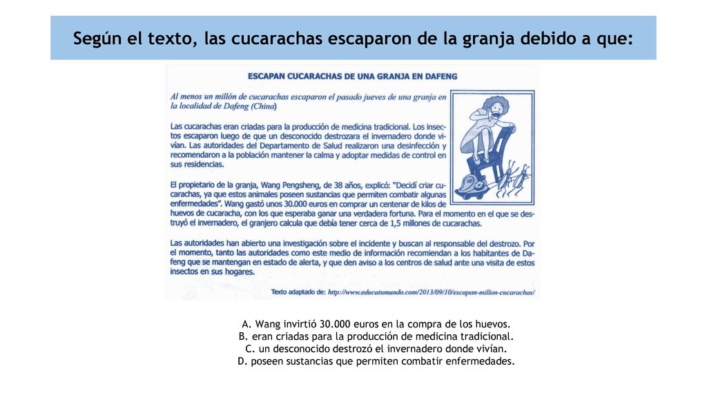 Según el texto, las cucarachas escaparon de la granja debido a que: