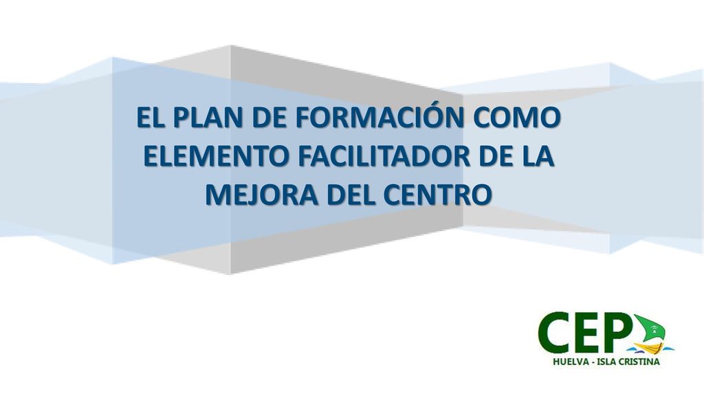 EL PLAN DE FORMACIÓN COMO ELEMENTO FACILITADOR DE LA MEJORA DEL CENTRO