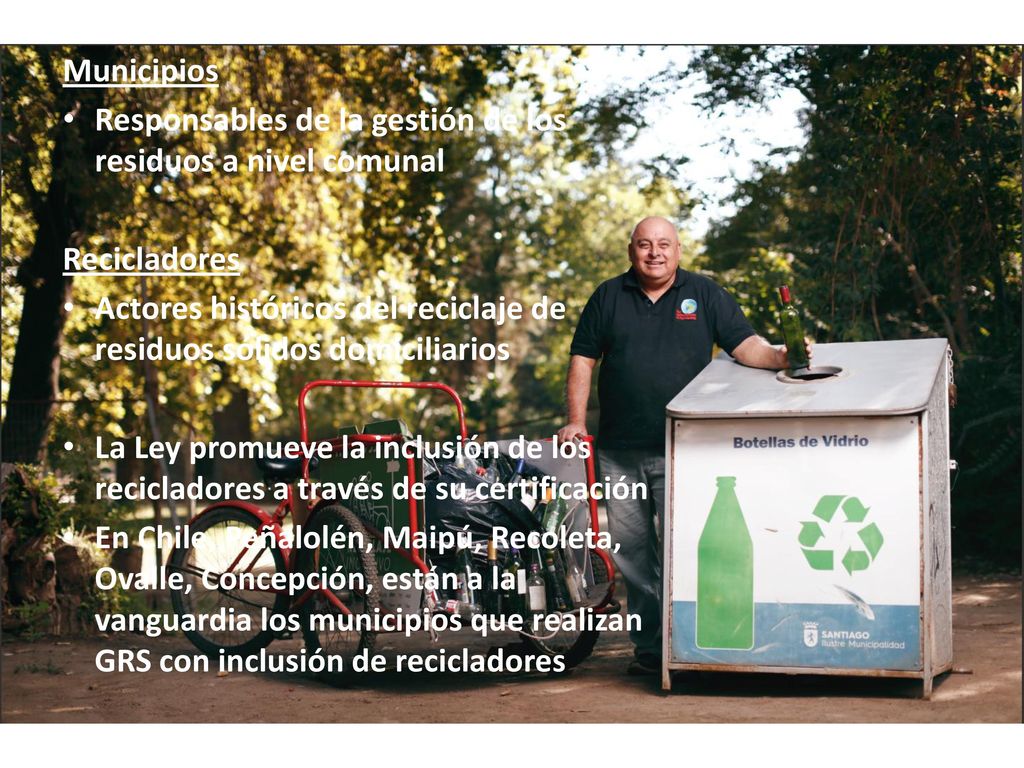 Municipios Responsables de la gestión de los residuos a nivel comunal. Recicladores.