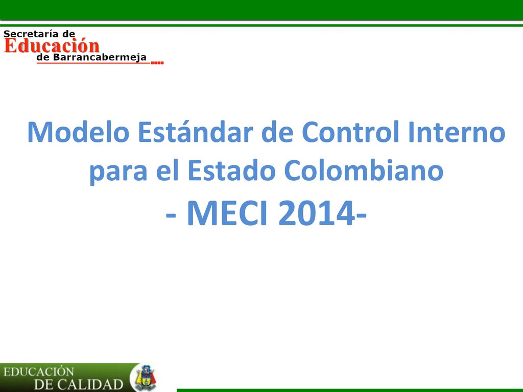 Modelo Estándar de Control Interno para el Estado Colombiano - MECI 2014-