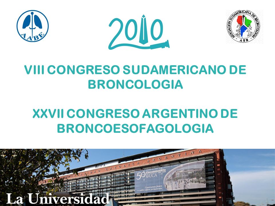 VIII CONGRESO SUDAMERICANO DE BRONCOLOGIA XXVII CONGRESO ARGENTINO DE BRONCOESOFAGOLOGIA