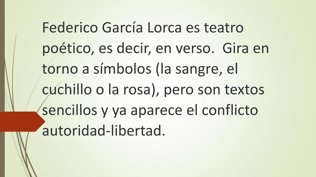 Federico García Lorca es teatro poético, es decir, en verso