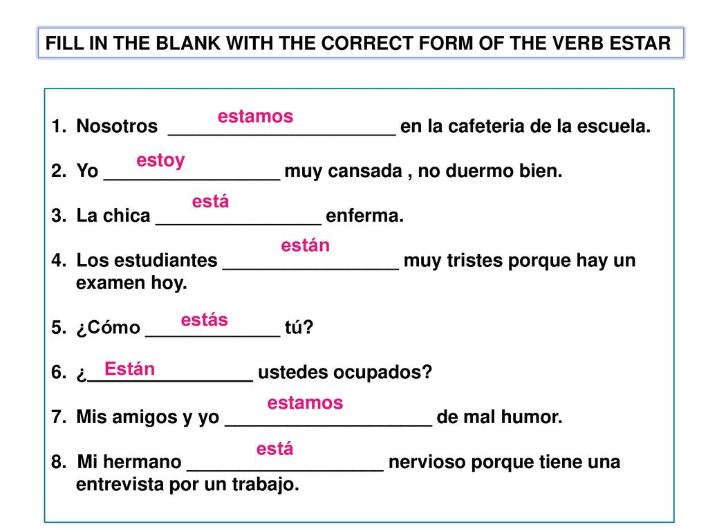 FILL IN THE BLANK WITH THE CORRECT FORM OF THE VERB ESTAR
