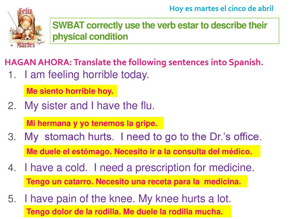 I am feeling horrible today. My sister and I have the flu.