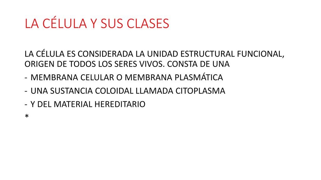 LA CÉLULA Y SUS CLASES LA CÉLULA ES CONSIDERADA LA UNIDAD ESTRUCTURAL FUNCIONAL, ORIGEN DE TODOS LOS SERES VIVOS. CONSTA DE UNA.