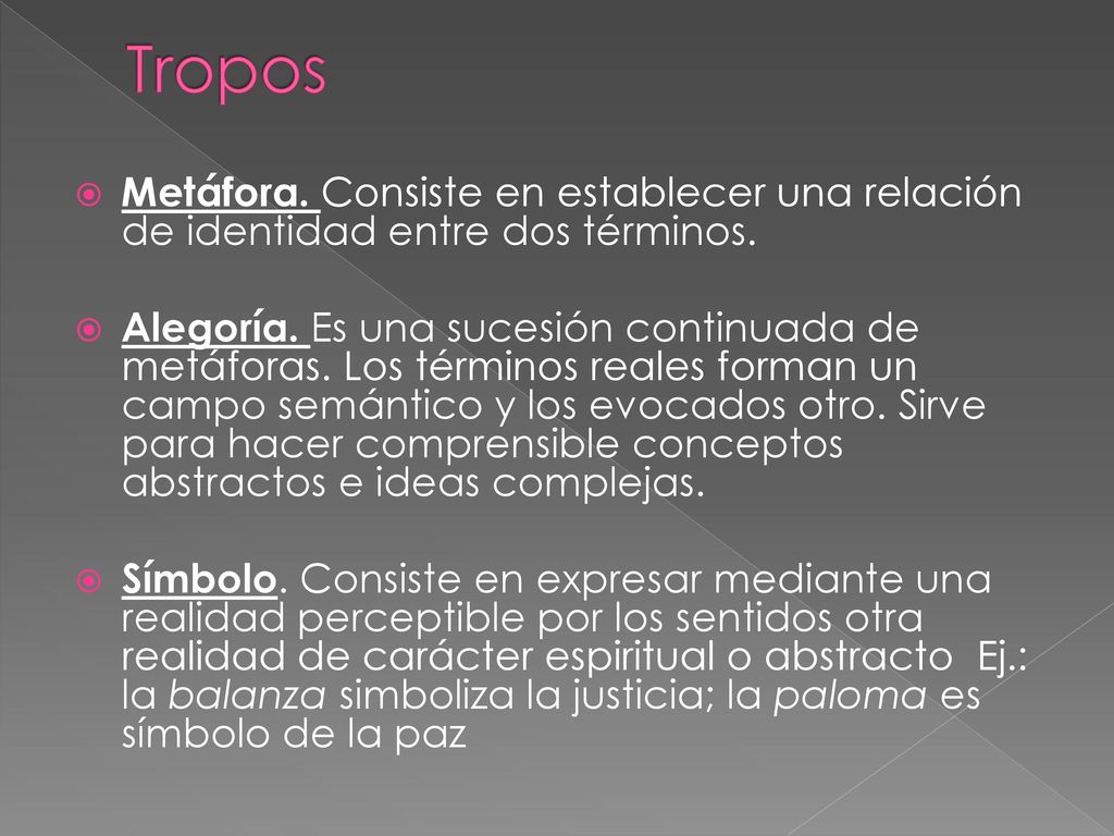 Tropos Metáfora. Consiste en establecer una relación de identidad entre dos términos.