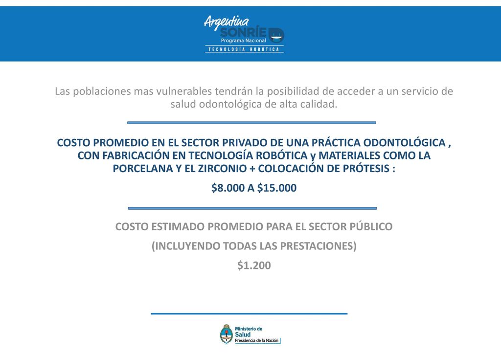 Las poblaciones mas vulnerables tendrán la posibilidad de acceder a un servicio de salud odontológica de alta calidad.
