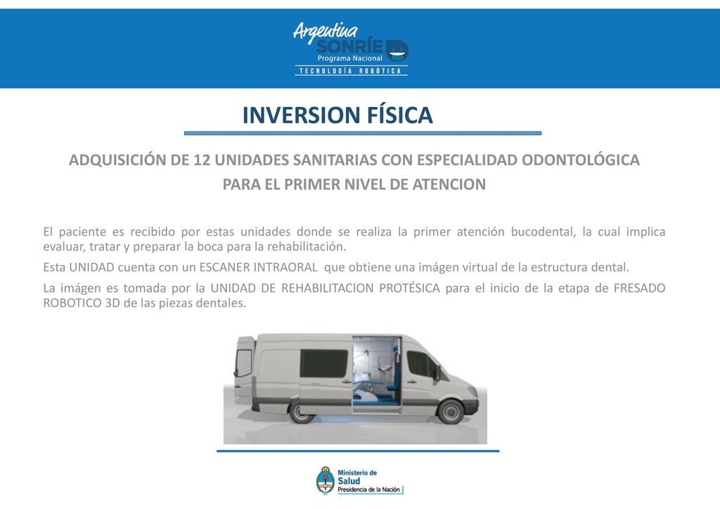 INVERSION FÍSICA ADQUISICIÓN DE 12 UNIDADES SANITARIAS CON ESPECIALIDAD ODONTOLÓGICA. PARA EL PRIMER NIVEL DE ATENCION.