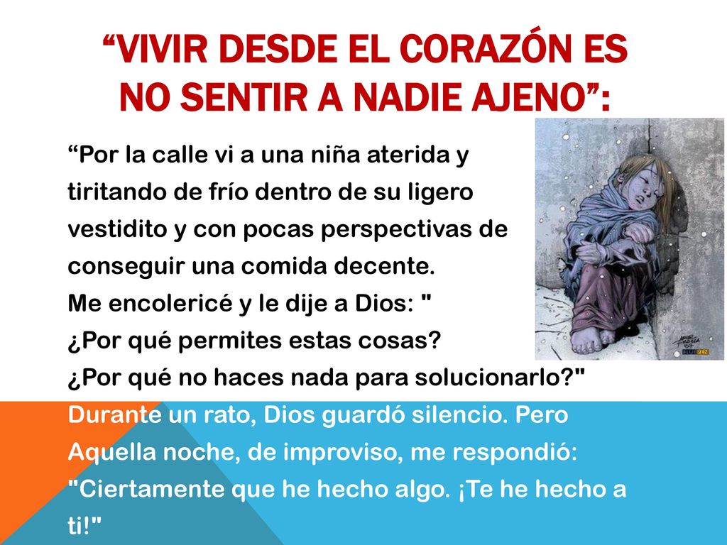 Vivir desde el corazón es no sentir a nadie ajeno :