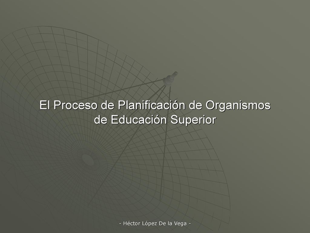 El Proceso de Planificación de Organismos de Educación Superior