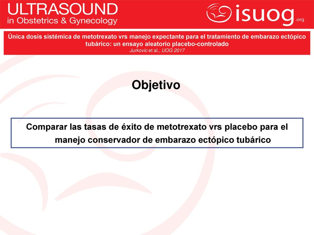 Única dosis sistémica de metotrexato vrs manejo expectante para el tratamiento de embarazo ectópico tubárico: un ensayo aleatorio placebo-controlado