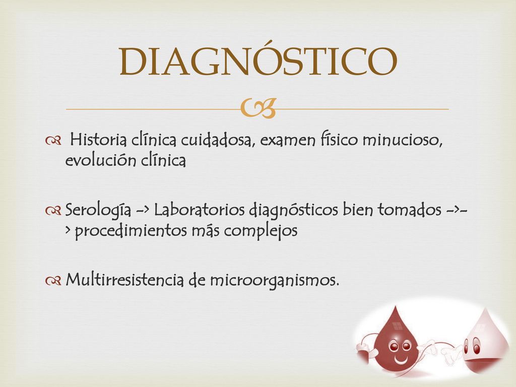 DIAGNÓSTICO Historia clínica cuidadosa, examen físico minucioso, evolución clínica.
