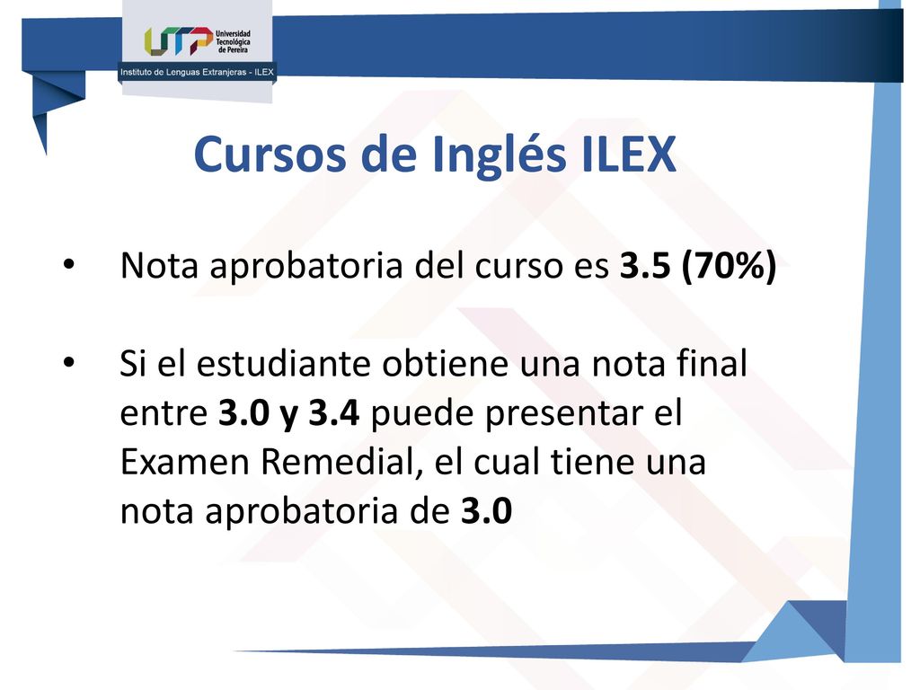 Cursos de Inglés ILEX Nota aprobatoria del curso es 3.5 (70%)