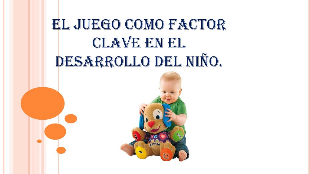 EL JUEGO COMO FACTOR CLAVE EN EL DESARROLLO DEL NIÑO.