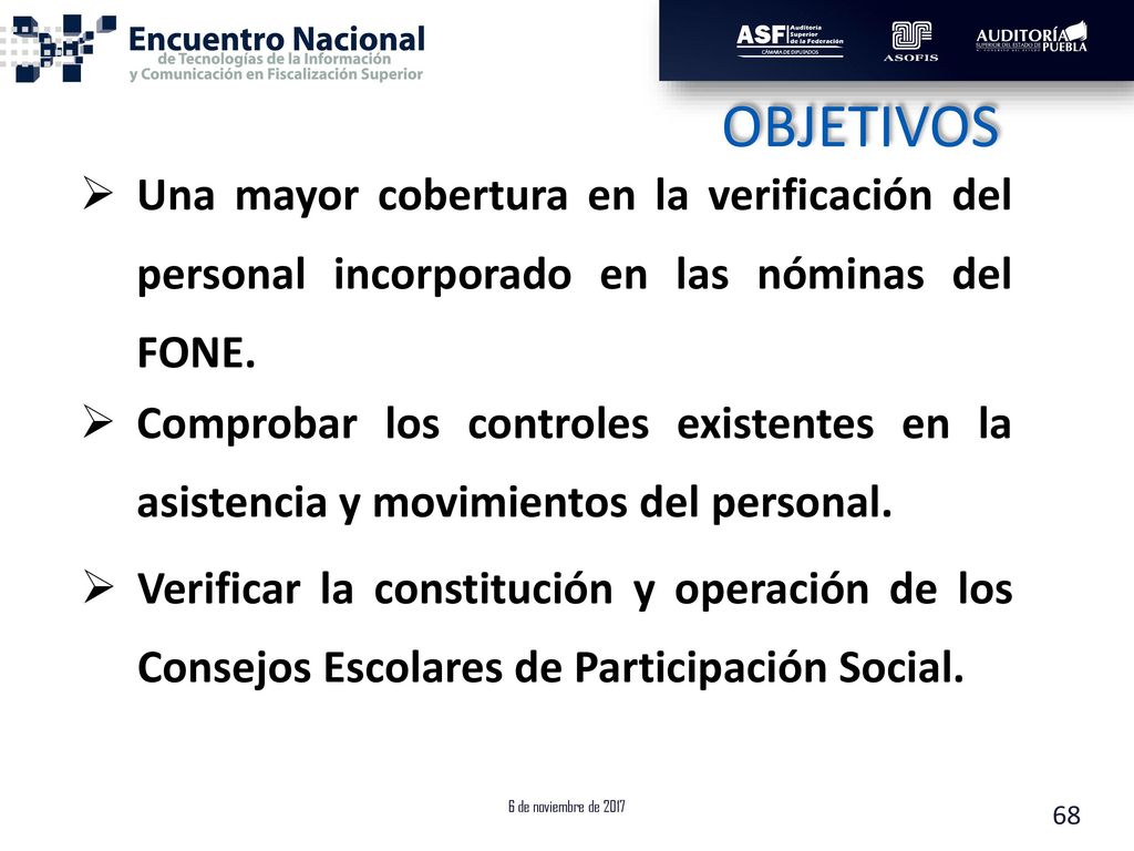OBJETIVOS Una mayor cobertura en la verificación del personal incorporado en las nóminas del FONE.