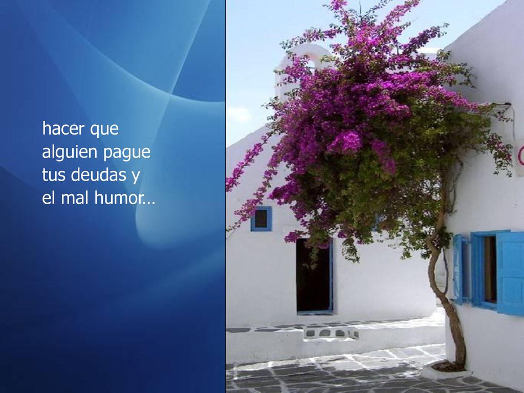 hacer que alguien pague tus deudas y el mal humor…