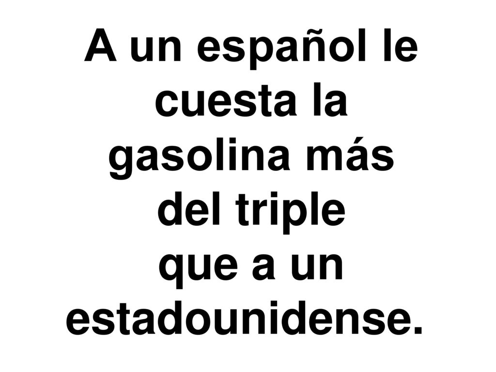 A un español le cuesta la gasolina más del triple que a un estadounidense.