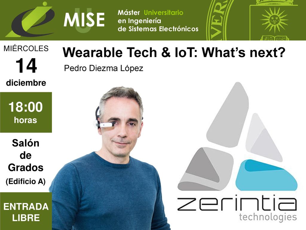 14 MISE Wearable Tech & IoT: What’s next 18:00 Salón de Grados
