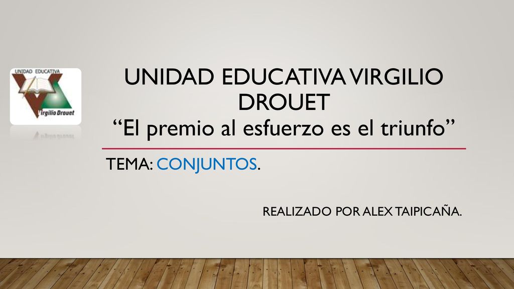 UNIDAD EDUCATIVA VIRGILIO DROUET El premio al esfuerzo es el triunfo