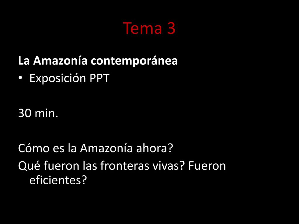 Tema 3 La Amazonía contemporánea Exposición PPT 30 min.