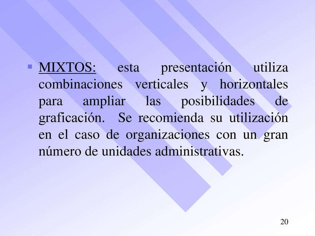 MIXTOS: esta presentación utiliza combinaciones verticales y horizontales para ampliar las posibilidades de graficación.