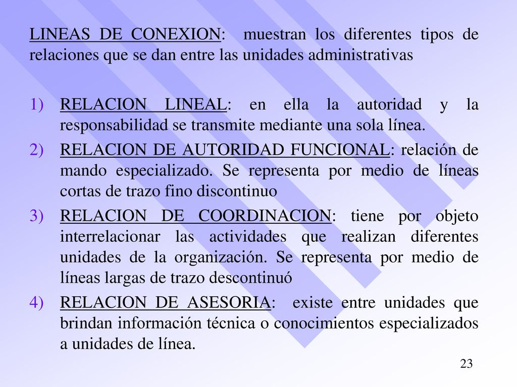 LINEAS DE CONEXION: muestran los diferentes tipos de relaciones que se dan entre las unidades administrativas