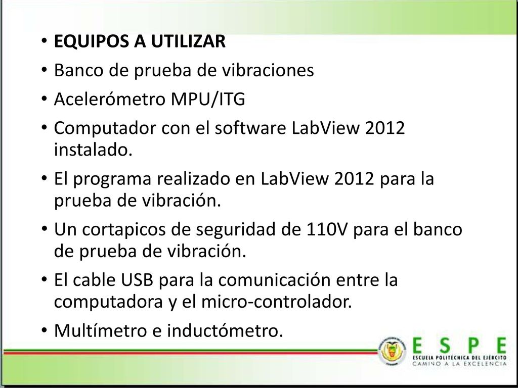 EQUIPOS A UTILIZAR Banco de prueba de vibraciones. Acelerómetro MPU/ITG. Computador con el software LabView 2012 instalado.