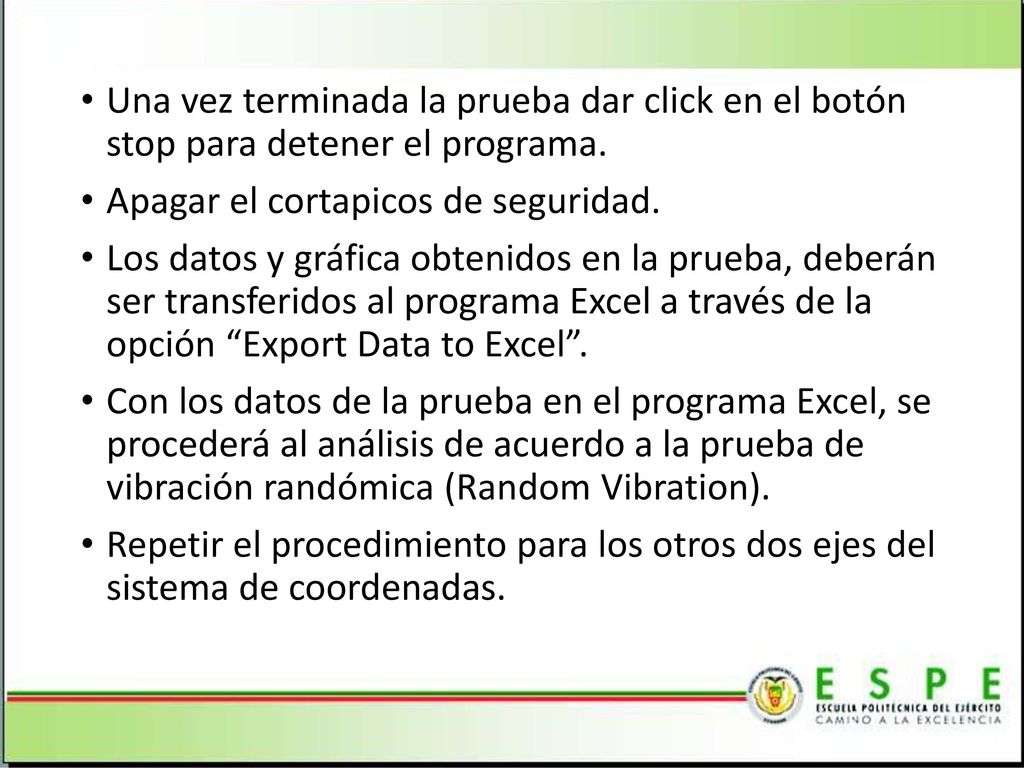 Una vez terminada la prueba dar click en el botón stop para detener el programa.