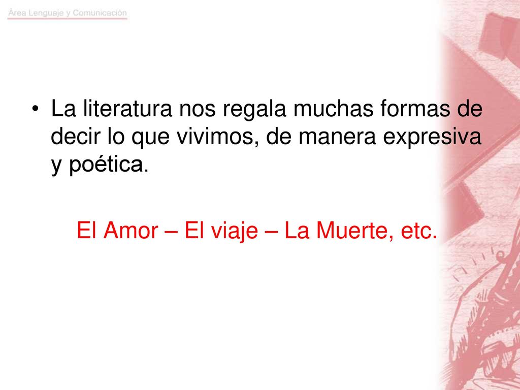La literatura nos regala muchas formas de decir lo que vivimos, de manera expresiva y poética.