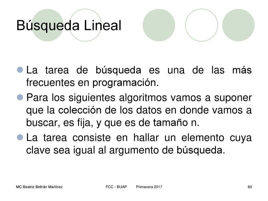 Búsqueda Lineal La tarea de búsqueda es una de las más frecuentes en programación.