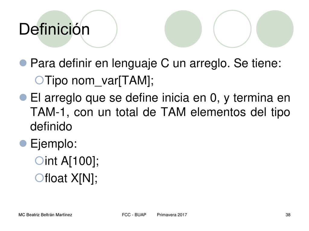 Definición Para definir en lenguaje C un arreglo. Se tiene: