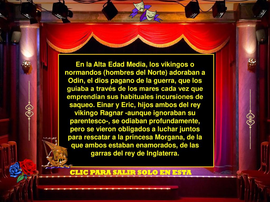 En la Alta Edad Media, los vikingos o normandos (hombres del Norte) adoraban a Odin, el dios pagano de la guerra, que los guiaba a través de los mares cada vez que emprendían sus habituales incursiones de saqueo. Einar y Eric, hijos ambos del rey vikingo Ragnar -aunque ignoraban su parentesco-, se odiaban profundamente, pero se vieron obligados a luchar juntos para rescatar a la princesa Morgana, de la que ambos estaban enamorados, de las garras del rey de Inglaterra.
