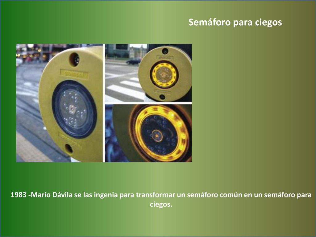 Semáforo para ciegos Mario Dávila se las ingenia para transformar un semáforo común en un semáforo para ciegos.