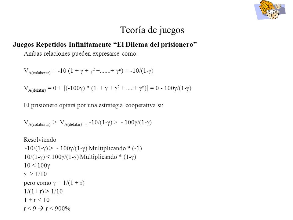 Teoría de juegos Juegos Repetidos Infinitamente El Dilema del prisionero Ambas relaciones pueden expresarse como: