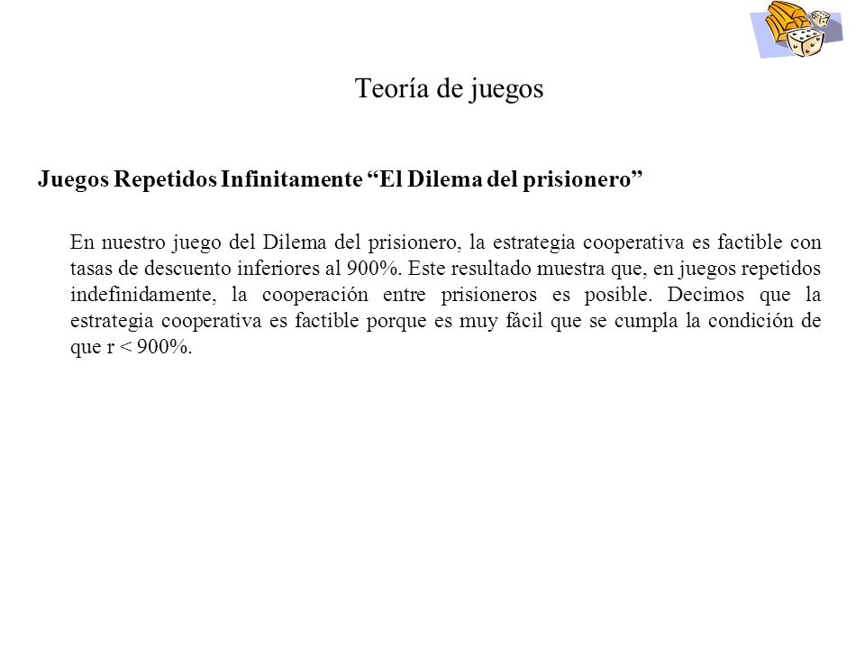 Teoría de juegos Juegos Repetidos Infinitamente El Dilema del prisionero