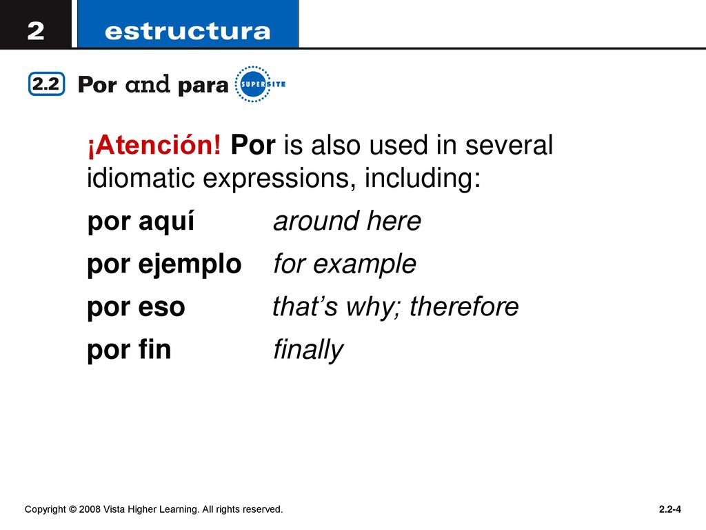 por ejemplo for example por eso that’s why; therefore por fin finally