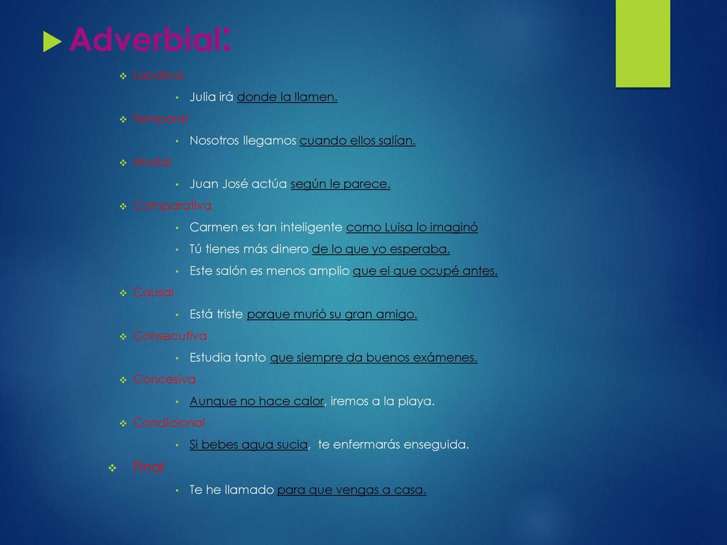 Adverbial: Final Locativa Julia irá donde la llamen. Temporal