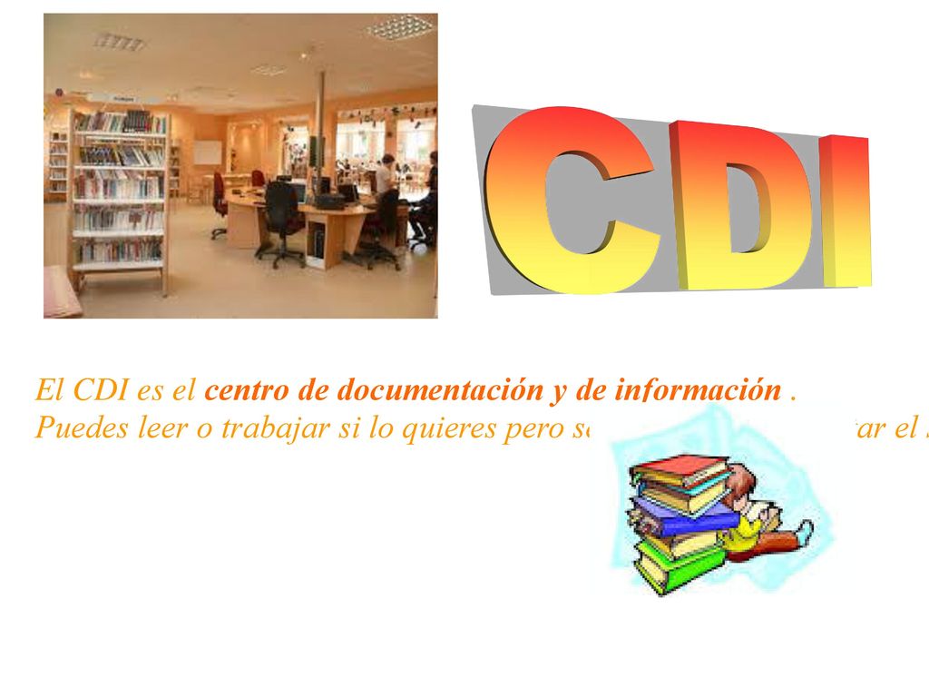 El CDI es el centro de documentación y de información .