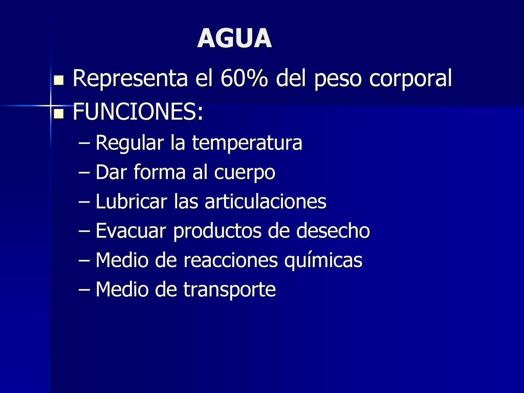 AGUA Representa el 60% del peso corporal FUNCIONES: