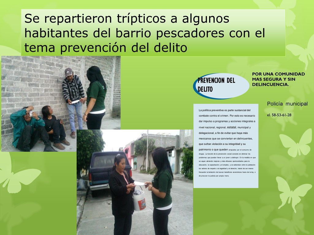 Se repartieron trípticos a algunos habitantes del barrio pescadores con el tema prevención del delito
