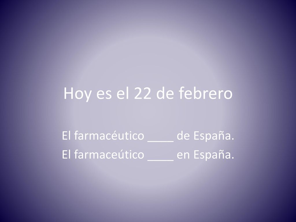 El farmacéutico ____ de España. El farmaceútico ____ en España.
